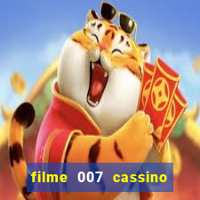 filme 007 cassino royale completo dublado youtube